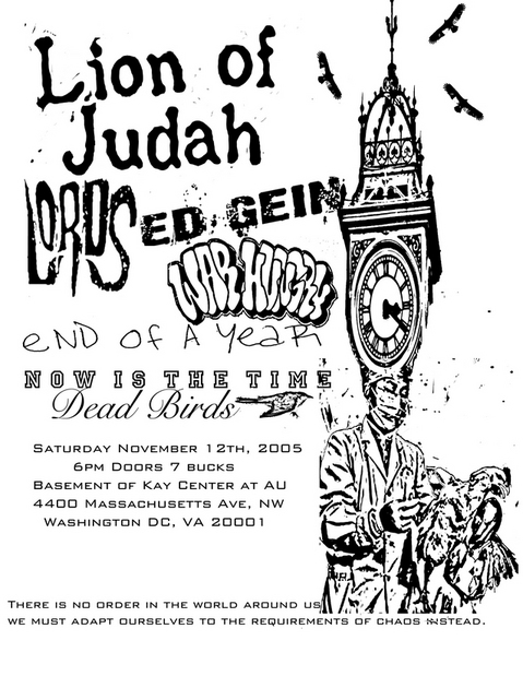 Lion Of Judah-End Of A Year-Dead Birds-Ed Gein-Lords-Now Is The Time-War Hungry @ Kay Center WDC 11-12-05