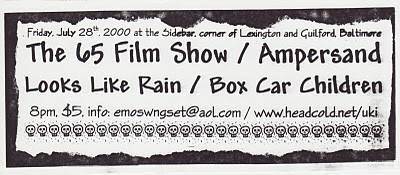 The 65 Film Show-Ampersand-Looks Like Rain-Box Car Children @ Sidebar Baltimore MD 7-28-00