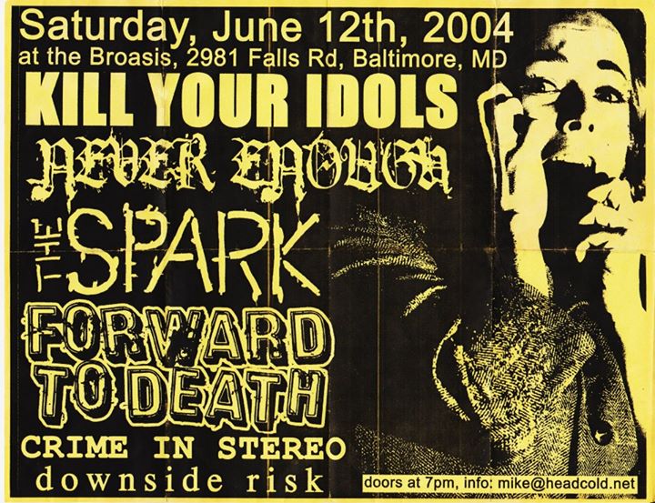 Kill Your Idols-The Spark-Forward To Death-Never Enough-Crime In Stereo-Downside Risk @ Baltimore MD 6-12-04
