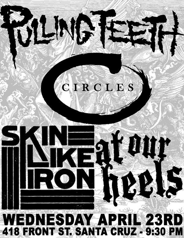 Pulling Teeth-Circles-Skin Like Iron-At Our Heels @ Santa Cruz CA 4-23-08