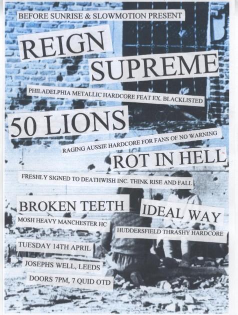 Reign Supreme-50 Lions-Rot In Hell-Broken Teeth-Ideal Way @ Leeds England 4-14-09